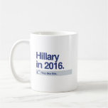 HILLARY IN 2016 - YOU LIKE THIS.png Mug