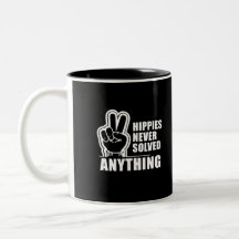 Hippies never solved anything  (white) coffee mug