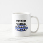 History Teacher...Kind of a Big Deal Mug