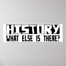 History What Else Is There? Posters