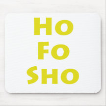 Ho Fo Sho Mousemat