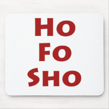 Ho Fo Sho Mousemat