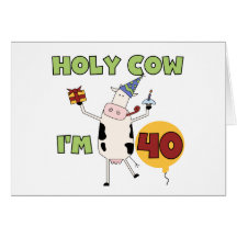 Holy Cow I'm 40 Birthday Tshirts and Gifts Cards
