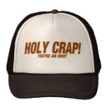 Holy Crap!   (You're An Idiot) Trucker Hat