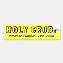 HOLY CRUD!, www.usedaddictions.com Bumper Stickers