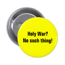 Holy War?No such thing! Pinback Button