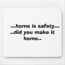 ...home is safety.....did you make it home.. mouse mats