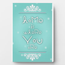 Home is where you are plaque