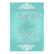 Home is where you are post card