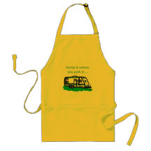 Home is where you park it. aprons