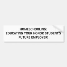 HOMESCHOOLING:EDUCATING YOUR HONOR... - Customised Bumper Stickers