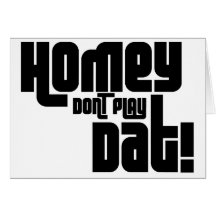 Homey Don't Play Dat! Cards