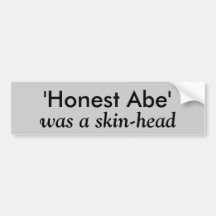 'Honest Abe', was a skin-head Bumper Stickers