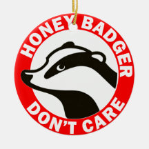Honey Badger Don't Care Christmas Ornaments