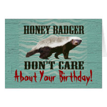 Honey Badger Don't Care Funny Birthday Card