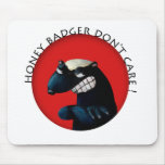 Honey Badger don't Care! Mousepad