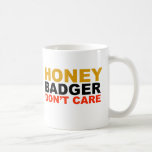 Honey Badger Don't Care Mug