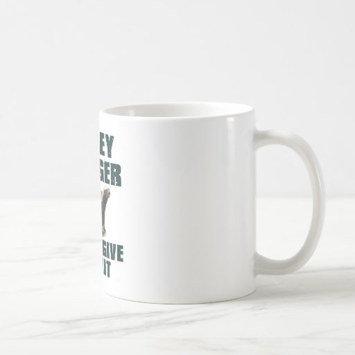 Honey Badger Don't Give A Shit Coffee Mug