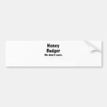 Honey Badger He Dont Care Bumper Sticker