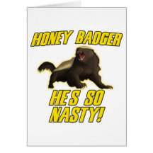 Honey Badger He's So Nasty Greeting Cards