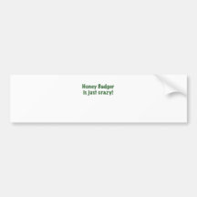 Honey Badger is just Crazy Bumper Stickers