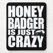 Honey Badger Is Just Crazy Mousepad