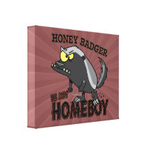 honey badger is my homeboy stretched canvas print