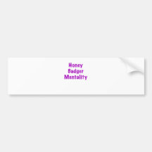Honey Badger Mentality Bumper Sticker