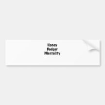 Honey Badger Mentality Bumper Sticker