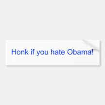Honk If You Hate Obama! Bumper Stickers