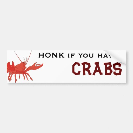 HONK if you have CRABS! Bumper Stickers