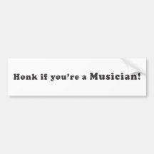 Honk If You're A Musician! Bumper Stickers