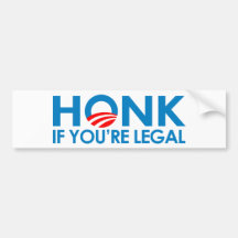 HONK if you're legal Bumper Stickers