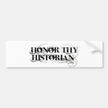 Honour Thy Historian Bumper Stickers