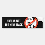 HOPE IS NOT THE NEW BLACK BUMPERSTICKER BUMPER STICKERS