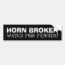 Horn Broken, Watch for Fender! Bumper Sticker