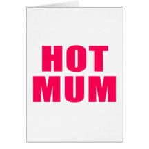 Hot Mum Greeting Card