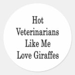 Hot Veterinarians Like Me Love Giraffes Round Stickers