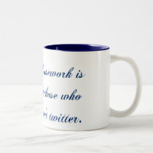 Housework is for those who don't twitter coffee mugs