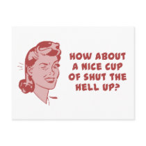 How About A Nice Cup of Shut The Hell Up?