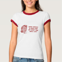 How About A Nice Cup of Shut The Hell Up?