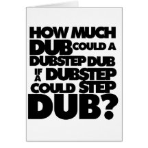 How Much Dubstep? Greeting Card