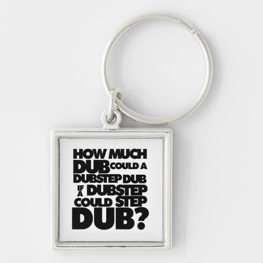 How Much Dubstep? Key Chain