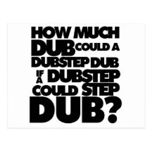 How Much Dubstep? Post Card