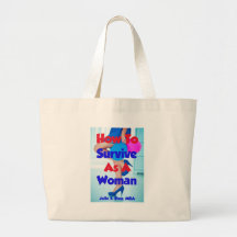 How To Survive As A Woman Tote Bags