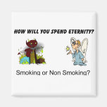 How will you spend eternity? Smoking...? Refrigerator Magnets
