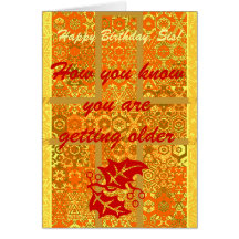 How you know you are getting older, Happy B-day,Si Card