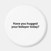 Hugged Your Belayer? Fridge Magnet