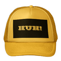 HUH! TRUCKER HAT