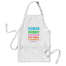 Human Decency is not derived from religion t-shirt Aprons